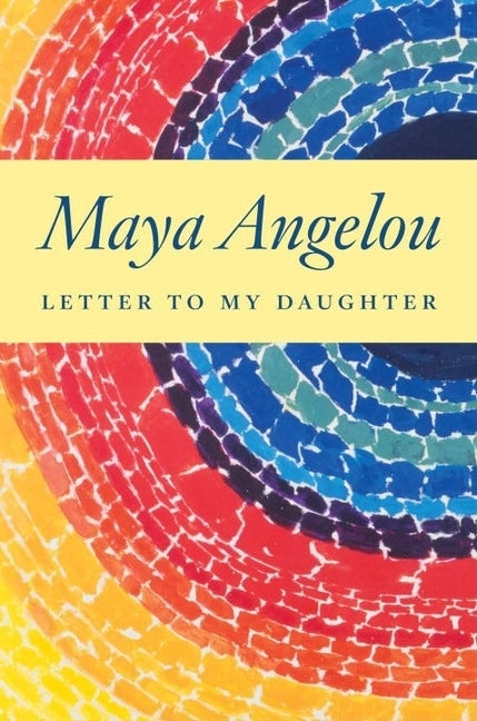 Item #307122 Letter to My Daughter. MAYA ANGELOU