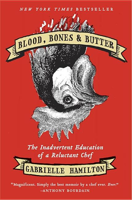 Item #294206 Blood, Bones & Butter: The Inadvertent Education of a Reluctant Chef. Gabrielle...
