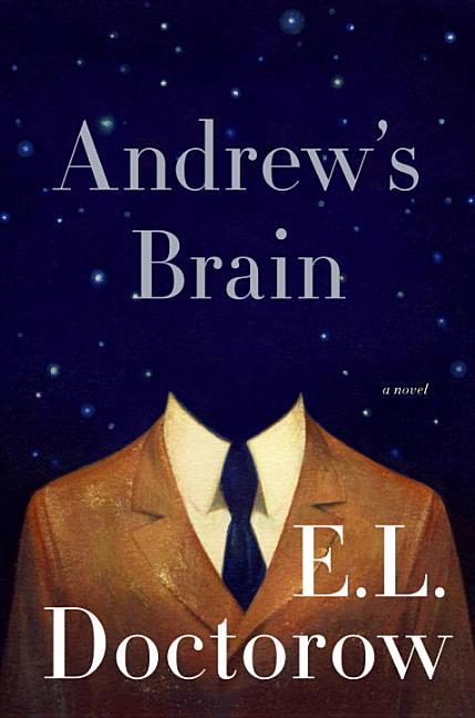 Item #250407 Andrew's Brain: A Novel. E. L. Doctorow
