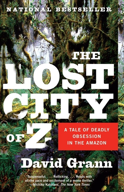 Item #309566 The Lost City of Z: A Tale of Deadly Obsession in the Amazon (Vintage Departures)....