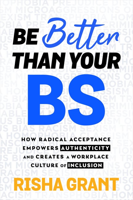 Item #304029 Be Better Than Your BS: How Radical Acceptance Empowers Authenticity and Creates a...