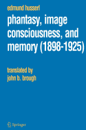 Item #322893 Phantasy, Image Consciousness, and Memory (1898-1925) (Husserliana: Edmund Husserl...