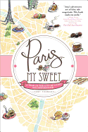 Item #314036 Paris, My Sweet: A Year in the City of Light (and Dark Chocolate). Amy Thomas