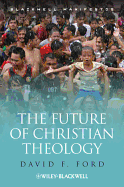 Item #312374 The Future of Christian Theology. David F. Ford