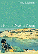 Item #319248 How to Read a Poem. Terry Eagleton