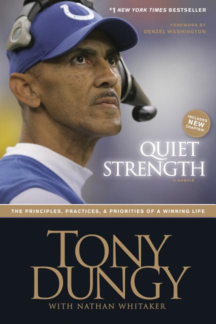 Item #220988 Quiet Strength: The Principles, Practices, & Priorities of a Winning Life. Tony Dungy