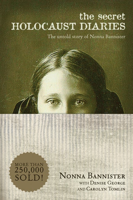 Item #305723 Secret Holocaust Diaries: The Untold Story of Nonna Bannister. Nonna Bannister
