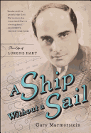 Item #310171 Ship Without a Sail: The Life of Lorenz Hart. Gary Marmorstein