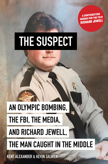 Item #223502 The Suspect: An Olympic Bombing, the FBI, the Media, and Richard Jewell, the Man...