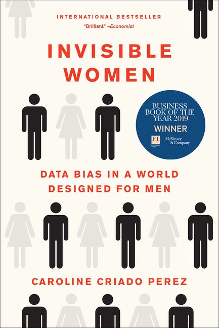 Item #292276 Invisible Women: Data Bias in a World Designed for Men. Caroline Criado Perez