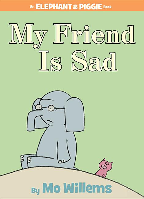 Item #305040 My Friend Is Sad (an Elephant and Piggie Book). Mo Willems