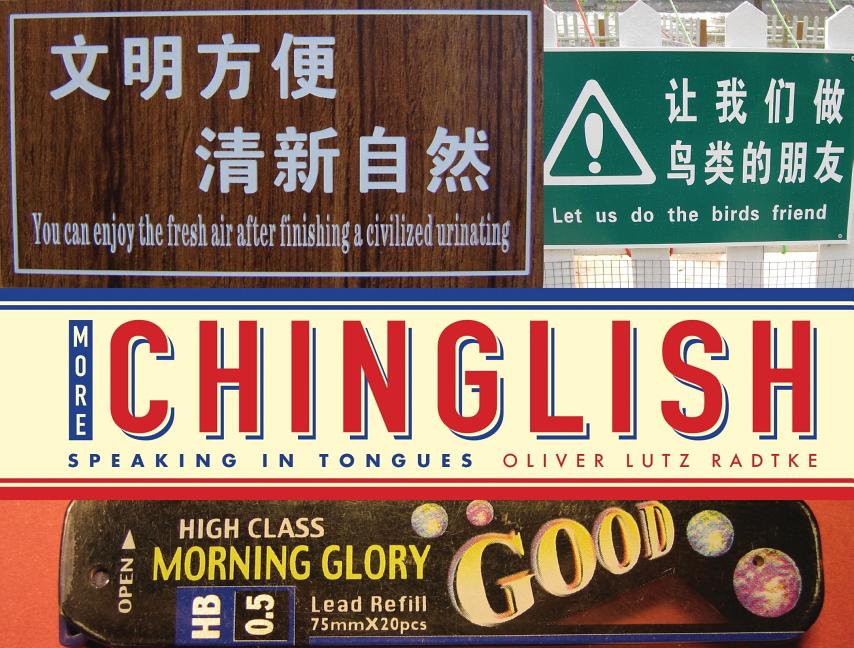 Item #303625 More Chinglish: Speaking in Tongues. Oliver Lutz Radtke