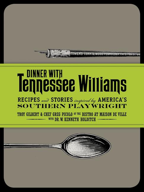 Item #253615 Dinner with Tennessee Williams. Troy Gilbert, Greg, Picolo