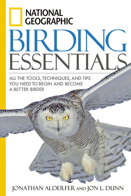 Item #278178 National Geographic Birding Essentials: All the Tools, Techniques, and Tips You Need...