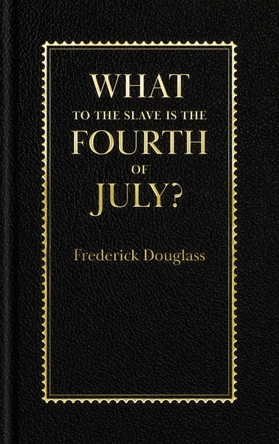 Item #293966 What to the Slave is the Fourth of July? (Books of American Wisdom). Frederick Douglass.