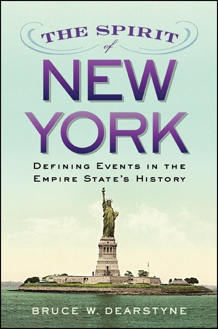 Item #236841 The Spirit of New York: Defining Events in the Empire State's History (Excelsior...