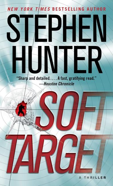 Item #288557 Soft Target: A Thriller. Stephen Hunter