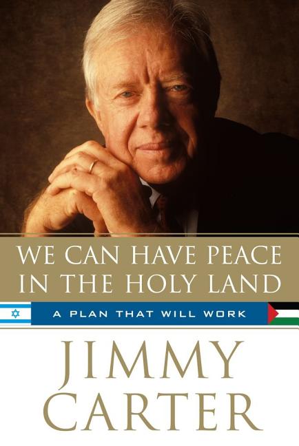 Item #274282 We Can Have Peace in the Holy Land: A Plan That Will Work. JIMMY CARTER