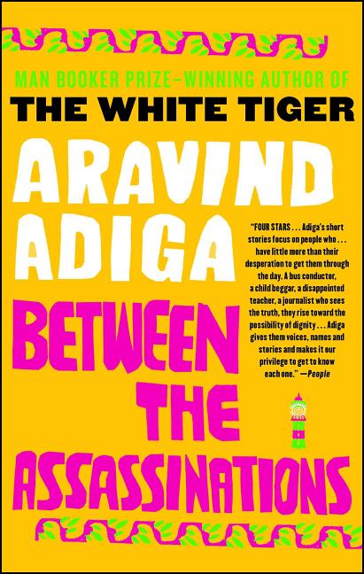 Item #298505 Between the Assassinations. Aravind Adiga