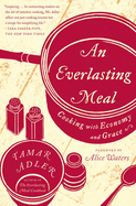 Item #315521 An Everlasting Meal: Cooking with Economy and Grace. Tamar Adler
