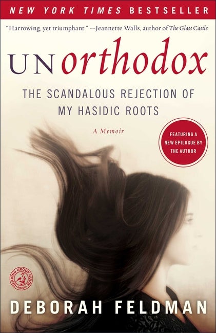 Item #262377 Unorthodox: The Scandalous Rejection of My Hasidic Roots. Deborah Feldman.