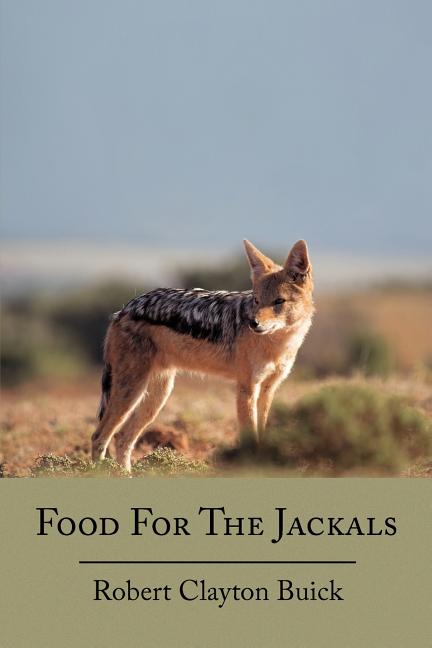 Item #148522 Food For The Jackals. Robert Clayton Buick