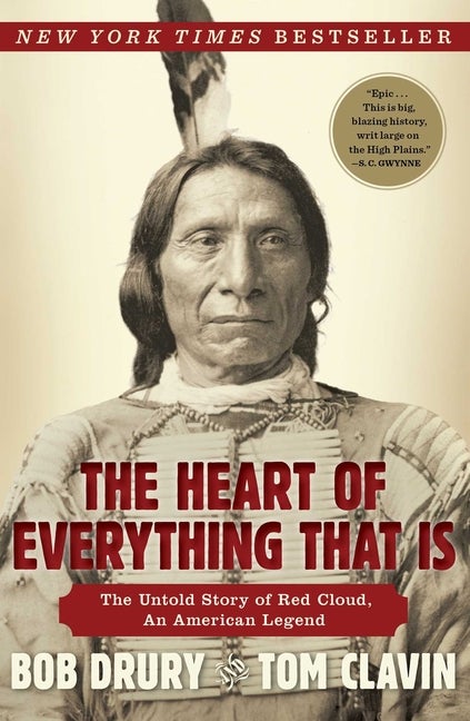 Item #234343 The Heart of Everything That Is: The Untold Story of Red Cloud, An American Legend....
