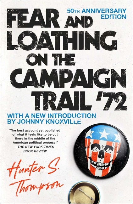 Item #317374 Fear and Loathing on the Campaign Trail '72 (Anniversary). Hunter S. Thompson