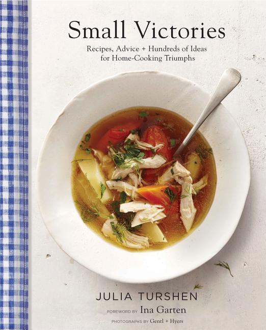 Item #302276 Small Victories: Recipes, Advice + Hundreds of Ideas for Home Cooking Triumphs (Best...