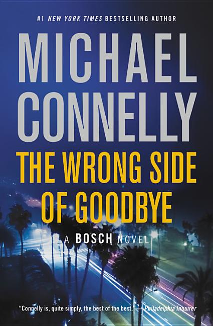 Item #266384 Wrong Side of Goodbye. Michael Connelly.