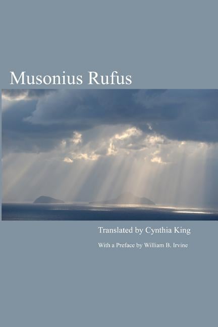 Item #268942 Musonius Rufus: Lectures and Sayings. Cynthia King