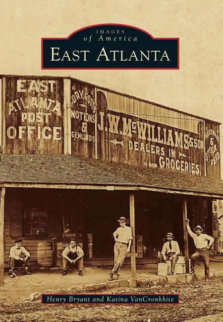 Item #261211 East Atlanta (Images of America). Henry Bryant