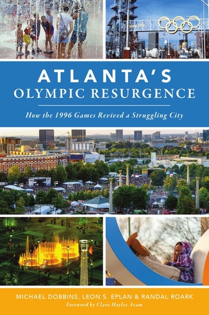 Item #321184 Atlanta’s Olympic Resurgence: How the 1996 Games Revived a Struggling City....