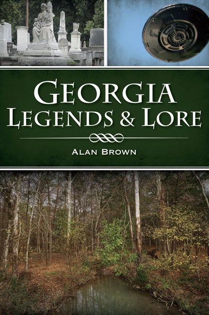 Item #293542 Georgia Legends & Lore (American Legends). Alan Brown