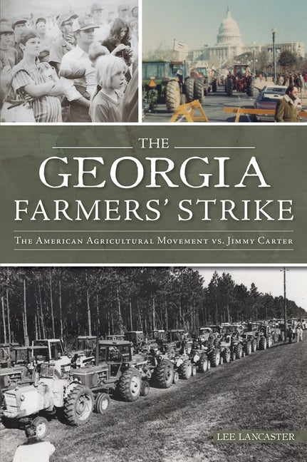 Item #304652 Georgia Farmers’ Strike, The: The American Agricultural Movement vs. Jimmy Carter....