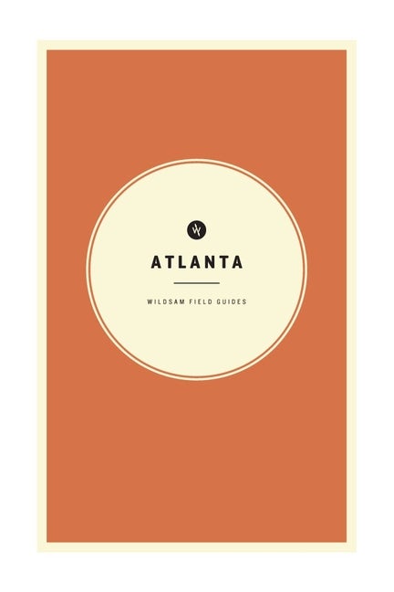 Item #289483 Wildsam Field Guides: Atlanta (American City Guide Series). Taylor Bruce, Bart Sasso