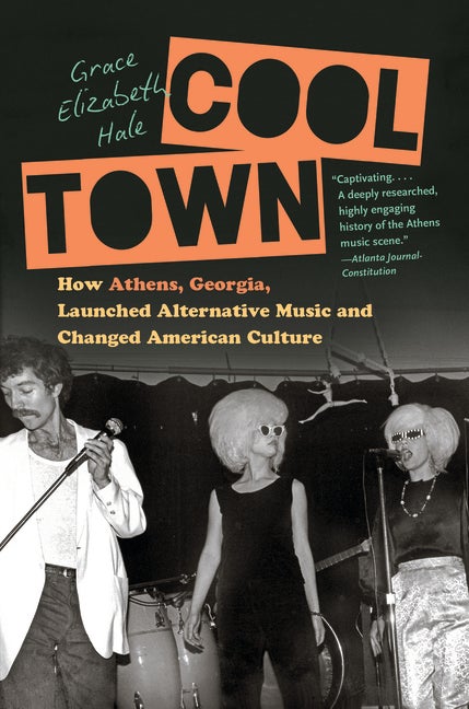 Item #300405 Cool Town: How Athens, Georgia, Launched Alternative Music and Changed American...