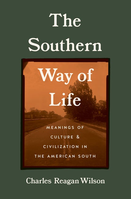 Item #307459 The Southern Way of Life: Meanings of Culture and Civilization in the American...