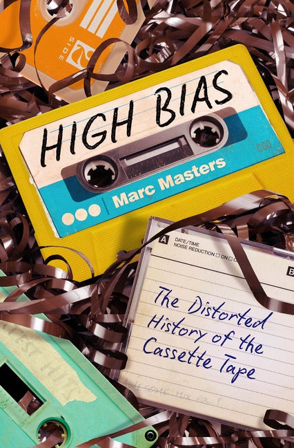 Item #307635 High Bias: The Distorted History of the Cassette Tape. Marc Masters