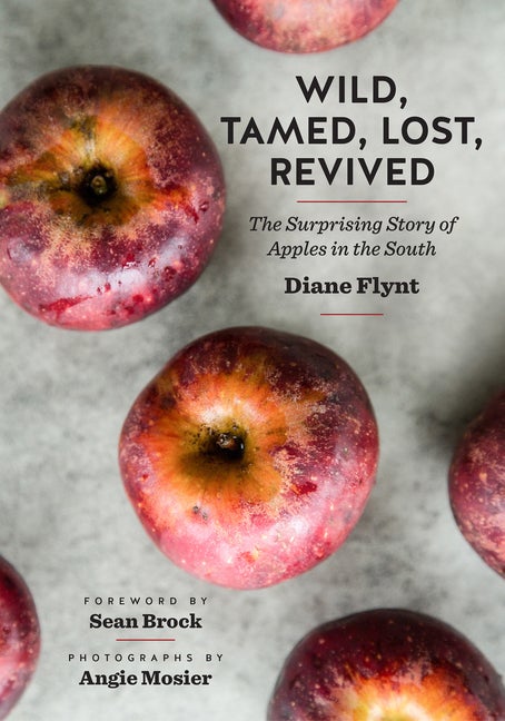 Item #307631 Wild, Tamed, Lost, Revived: The Surprising Story of Apples in the South (A Ferris...