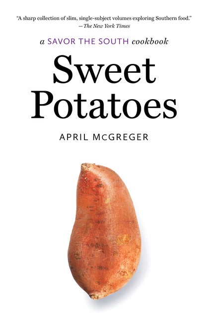 Item #303833 Sweet Potatoes: a Savor the South cookbook (Savor the South Cookbooks). April McGreger