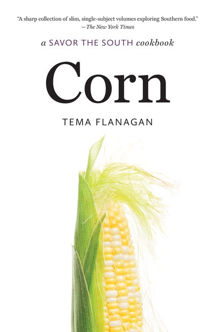Item #303847 Corn: a Savor the South cookbook (Savor the South Cookbooks). Tema Flanagan