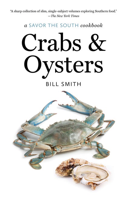 Item #303843 Crabs and Oysters: a Savor the South cookbook (Savor the South Cookbooks). Bill Smith