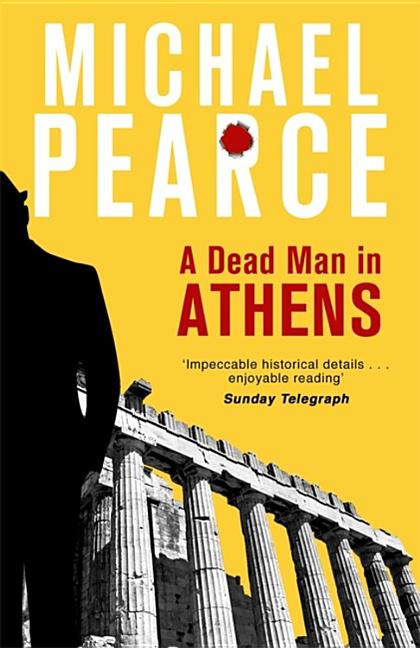 Item #269316 A Dead Man in Athens (A Dead Man in... series). Michael Pearce