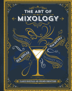 Item #312813 Art of Mixology: Classic Cocktails and Curious Concoctions