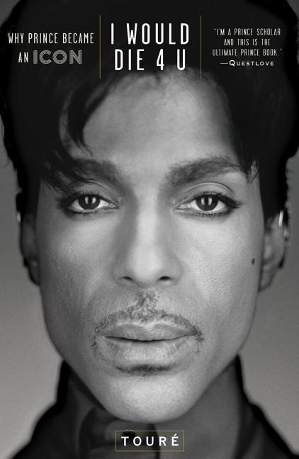Item #295043 I Would Die 4 U: Why Prince Became an Icon. Tour&eacute