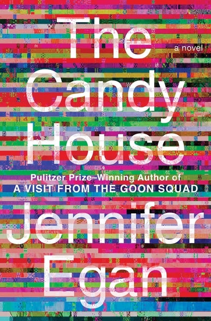 Item #291541 The Candy House: A Novel (Visit from the Goon Squad, 2). Jennifer Egan