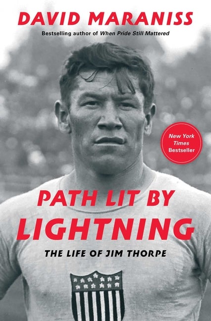 Item #310839 Path Lit by Lightning: The Life of Jim Thorpe. David Maraniss