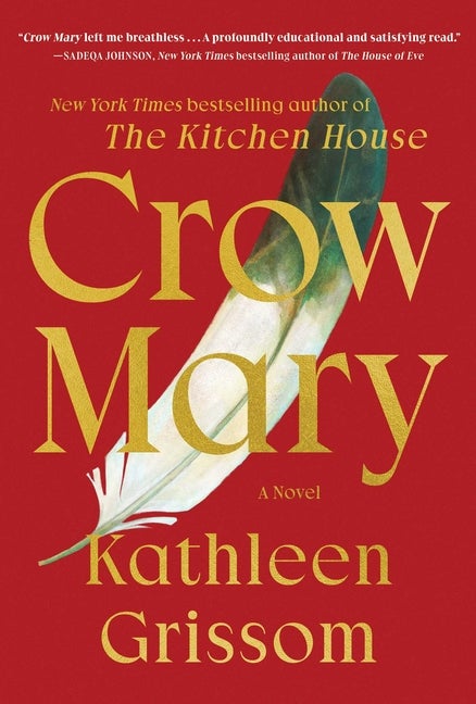 Item #299128 Crow Mary: A Novel. Kathleen Grissom