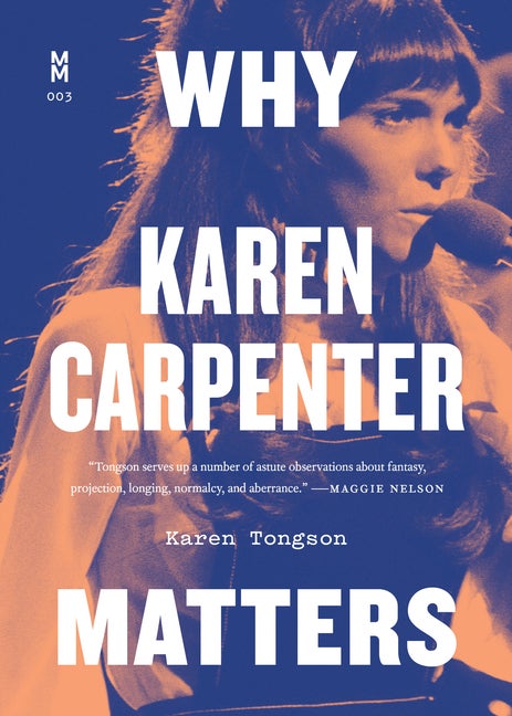 Item #287288 Why Karen Carpenter Matters (Music Matters). Karen Tongson